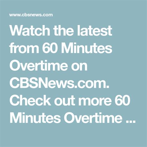 Watch the latest from 60 Minutes Overtime on CBSNews.com. Check out ...