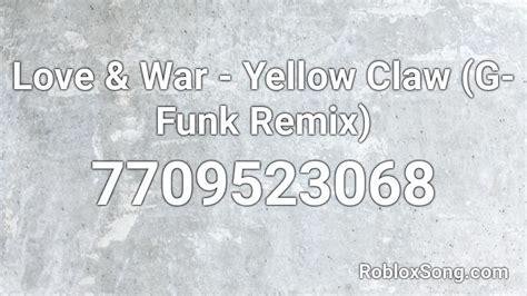 Love & War - Yellow Claw (G-Funk Remix) Roblox ID - Roblox music codes