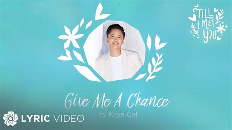 Give Me A Chance - Kaye Cal (Lyrics) - YouTube