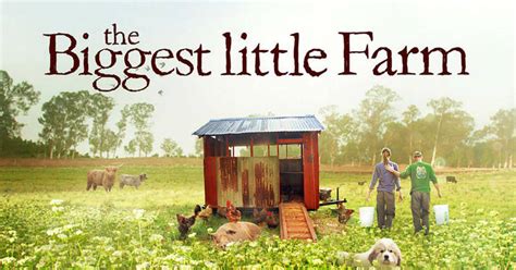 The Biggest Little Farm - movie review (documentary) - The Blurb