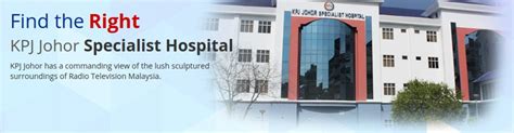 Working at KPJ JOHOR SPECIALIST HOSPITAL company profile and information | JobStreet.com Malaysia