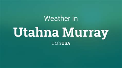 Weather for Utahna Murray, Utah, USA