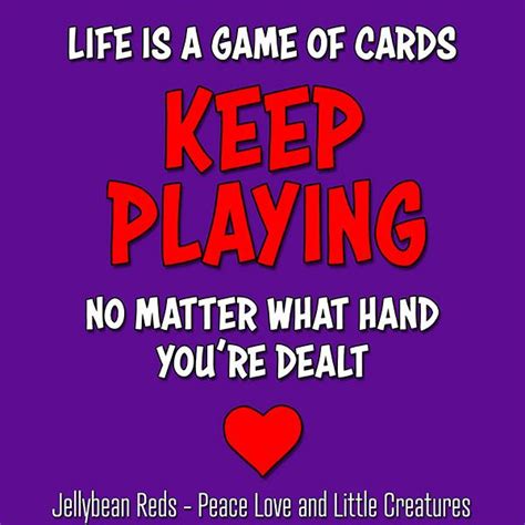 Life is a Game of Cards | Peace and love, Quotes, Life