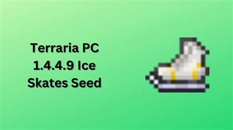 Terraria 1.4.4.9 Ice Skates Seed - YouTube