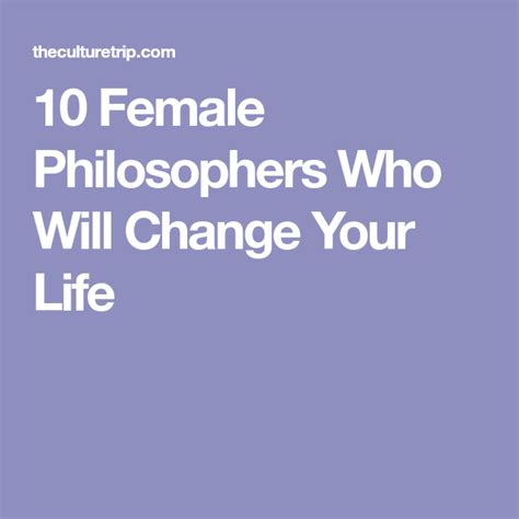 10 Female Philosophers Who Will Change Your Life | Philosophers, You changed, Life