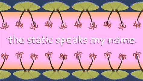 the static speaks my name on Steam