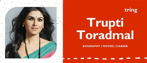 Trupti Toradmal - Best Movies, Age, Career.