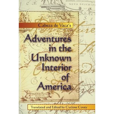 Cabeza De Vaca's Adventures In The Unknown Interior Of America - (zia Book) By Alvar Nuñez ...