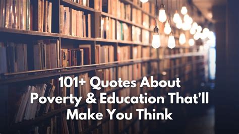 101+ Thought Provoking Quotes About Poverty & Education - Subconscious Servant