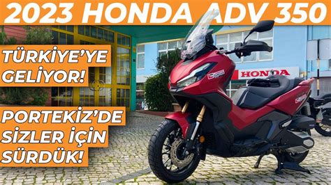 2023 Honda ADV 350 İlk Sürüş | 250CC Bloktan Farkı Ne? Portekiz'de İnceledik! - YouTube