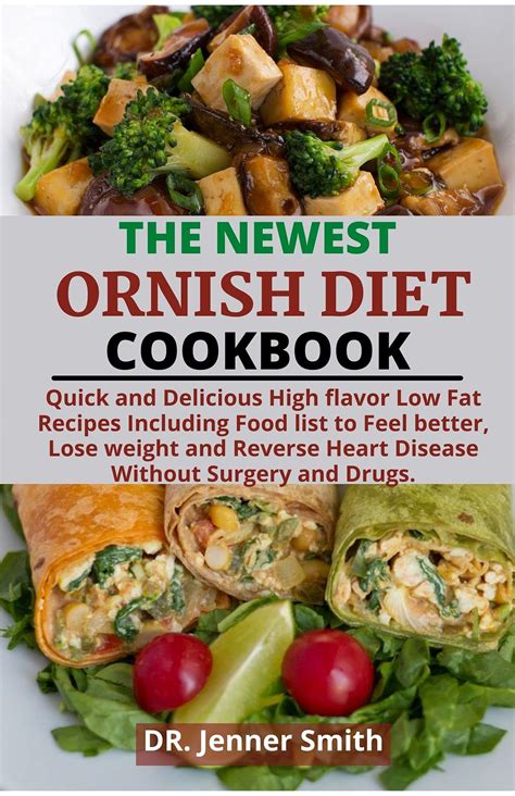 THE NEWEST ORNISH DIET COOKBOOK: Quick and Delicious High flavor Low Fat Recipes Including Food ...