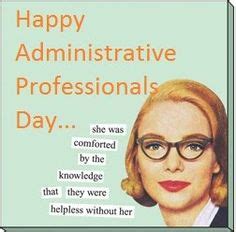 Administrative Assistant Day Funny Quotes. QuotesGram