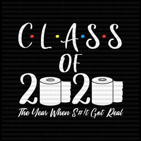 Class of 2020 The Year When Shit Got Real, 2020 TP Apocalypse, Class of 2020, Graduation funny ...