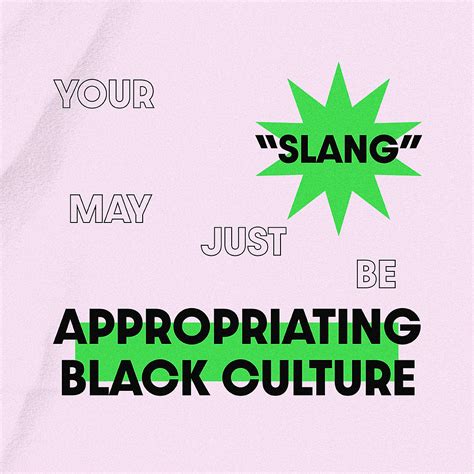 Your "Slang" May Just Be Appropraiting Black Culture