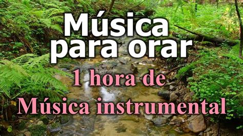 Musica para orar, mas de 1 hora de musica instrumental de adoracion - YouTube