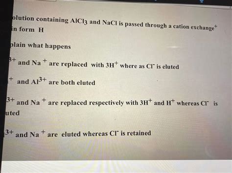 Solved olution containing AlCl3 and NaCl is passed through a | Chegg.com