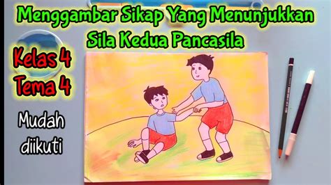 Menggambar Sikap Yang Menunjukkan Sila Kedua Pancasila || Menolong Teman - YouTube