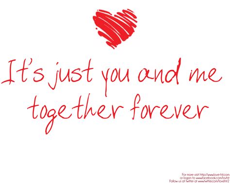 Its just you and me together forever