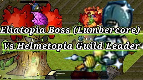 Eliatopia Boss (Lumbercore) Vs Helmetopia Guild Leader - YouTube