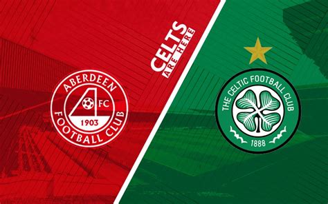 Aberdeen Vs Celtic: Everything You Need To Know | Latest Celtic News