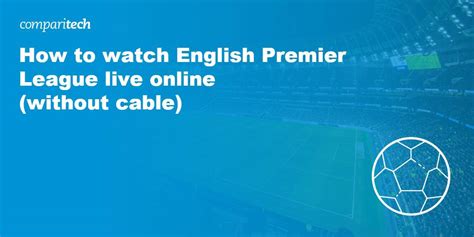 How to Watch English Premier League live Online (without cable)