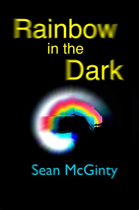 RainBoW in thE DaRK – Sean McGinty