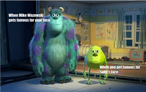 Neither is Happy | Mike Wazowski-Sulley Face Swap | Know Your Meme