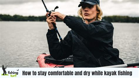 Master Comfort & Dryness: Kayak Fishing Tips & Tricks!