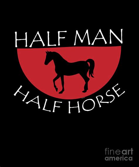 Half Man Half Horse Equestrian Animal Horse Lovers Shirt Digital Art by Thomas Larch - Fine Art ...