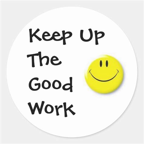 images, Keep Up The Good Work Classic Round Sticker | Zazzle.com