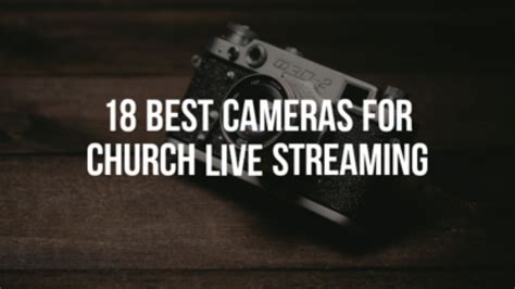 18 Best Cameras For Church Live Streaming (Budget Picks)