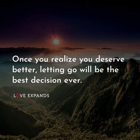 Once you realize you deserve better, letting go will be the best decision ever. in 2021 | You ...