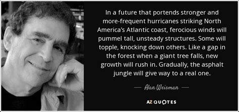 Alan Weisman quote: In a future that portends stronger and more-frequent hurricanes striking...