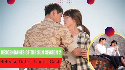 Descendants of the Sun Season 2 Release Date | Trailer | Cast ...