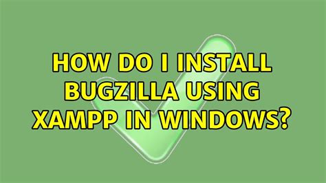 How do I install Bugzilla using XAMPP in Windows? - YouTube