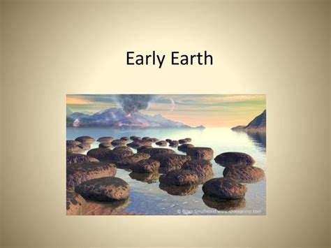 PPT - Early Earth PowerPoint Presentation, free download - ID:5728777