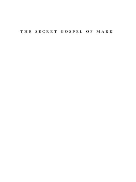 The Secret Gospel of Mark A Controversial Scholar, A Scandalous Gospel of Jesus, and The Fierce ...