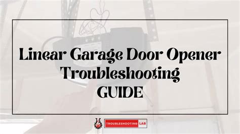 Linear Garage Door Opener Troubleshooting: Unlocking the Secrets to Success