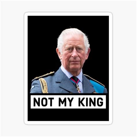 "Not My King (Charles III)" Sticker for Sale by HopperAndJoyce | Redbubble