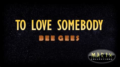 To Love Somebody by Bee Gees - KARAOKE VERSION - YouTube