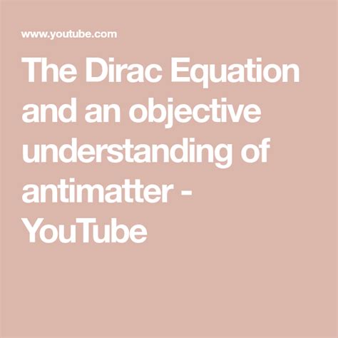 🟠 The Dirac Equation and an objective understanding of antimatter 🟠 ...