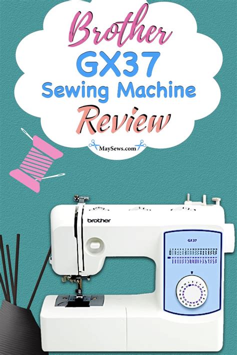 Brother GX37 Sewing Machine Review | Sewing machine reviews, Sewing machine, Sewing