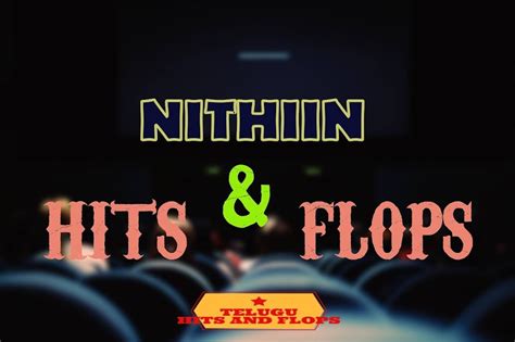 NITHIIN HITS AND FLOPS - TELUGU HITS AND FLOPS