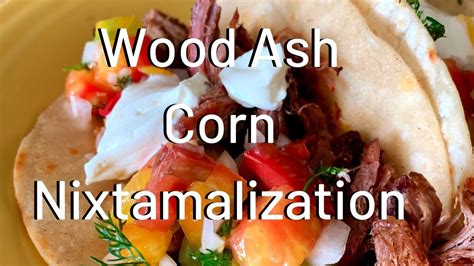 Wood Ash Corn Nixtamalization - YouTube