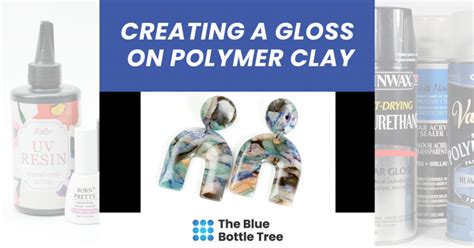 Gloss Levels in Polymer Clay Varnish - The Blue Bottle Tree