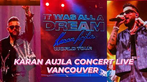 Karan Aujla Live | Vancouver Concert | It Was All a Dream World Tour ...