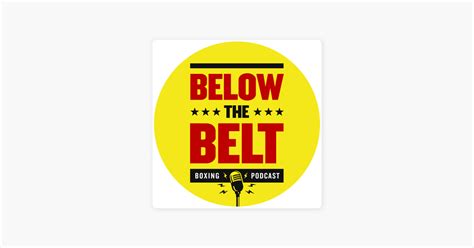 ‎Below The Belt - Boxing Podcast on Apple Podcasts