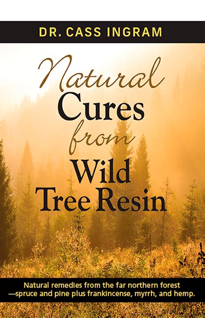 Natural Cures from Wild Tree Resin by Dr. Cass Ingram