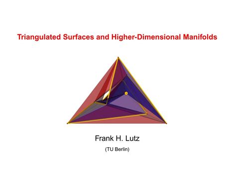 Triangulated Surfaces and Higher-Dimensional Manifolds - TU Berlin