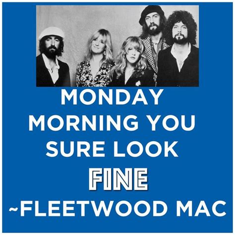 Happy Monday Everyone - Great old song from Fleetwood Mac - "Monday ...